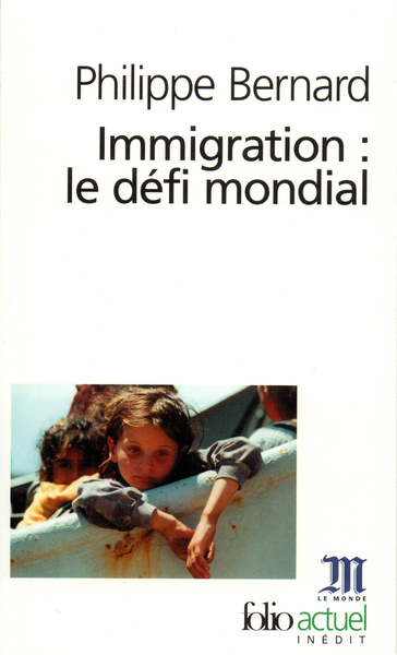 Immigration : le défi mondial - Philippe Bernard