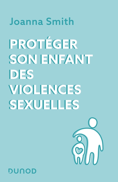 Protéger son enfant des violences sexuelles - Joanna Smith