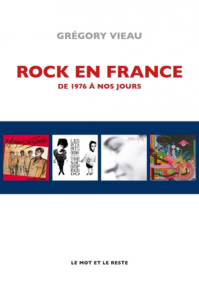 Rock en France - De 1976 à nos jours - Grégory Vieau