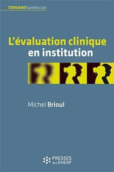 L'Evaluation Clinique En Institution - Michel BRIOUL