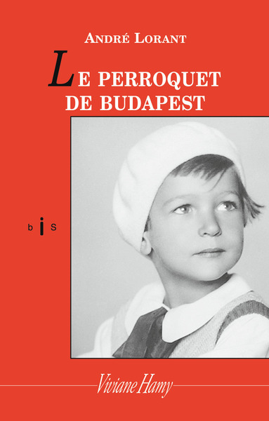 Le Perroquet De Budapest, Une Enfance Revisitée - André Lorant