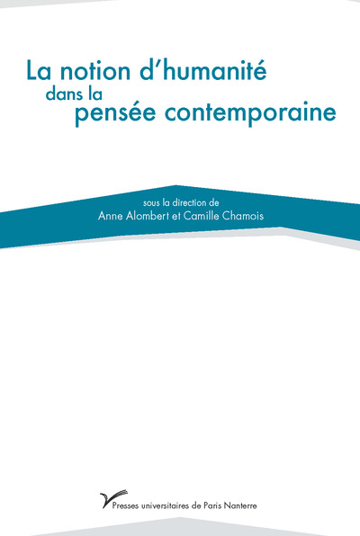 La notion d'humanité dans la pensée contemporaine - Camille Chamois