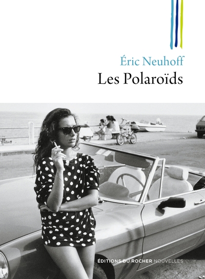 Les Polaroïds - Eric Neuhoff