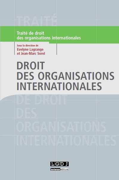 Traité de droit des organisations internationales, Droit des organisations internationales - Évelyne Lagrange