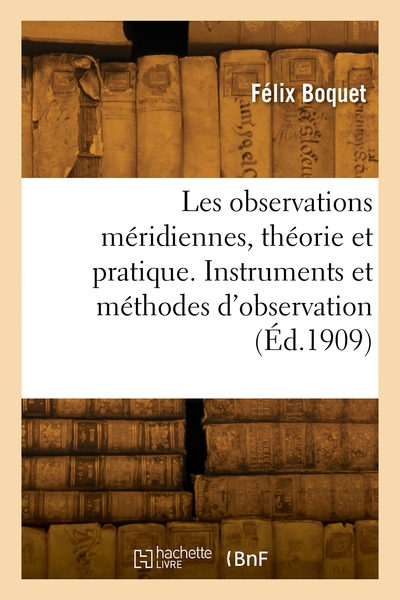 Les observations méridiennes, théorie et pratique