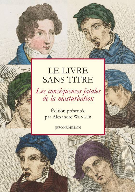 Le livre sans titre / les conséquences fatales de la masturbation - Alexandre Wenger