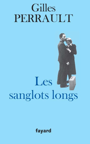 Les Sanglots longs - Gilles Perrault