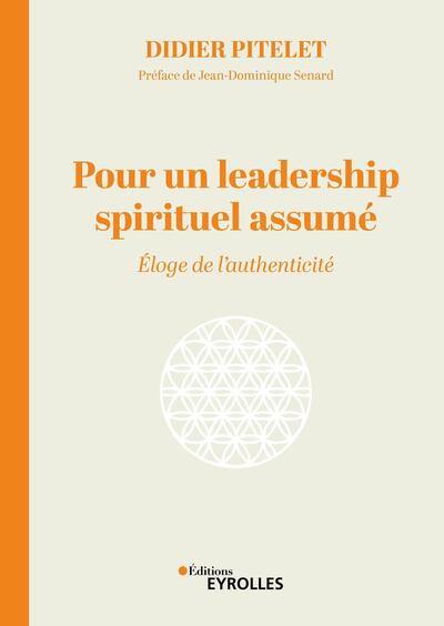 Pour Un Leadership Spirituel Assumé, Éloge De L'Authenticité - Didier Pitelet