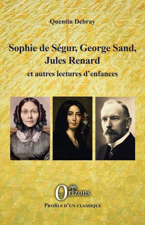 Sophie De Ségur, George Sand, Jules Renard, Et Autres Lectures D'Enfances - Quentin Debray