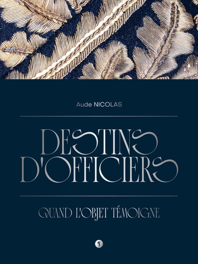 Destins D'Officiers, Quand L'Objet Témoigne - Aude Nicolas