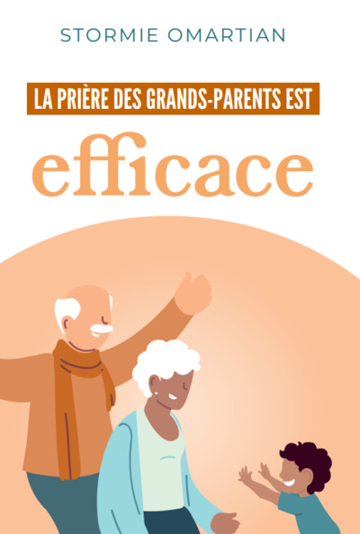 La prière des grands-parents est efficace - Stormie Omartian