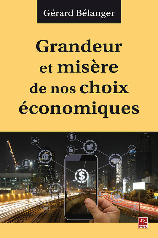 Grandeur Et Misere De Nos Choix Economiques - Belanger Gerard