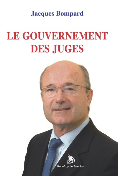 Le gouvernement des juges - Jacques bompard