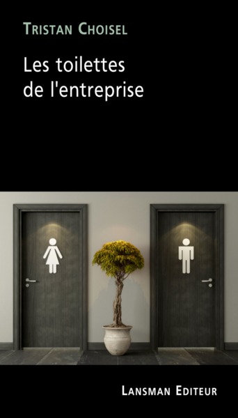 Les Toilettes De L'Entreprise. - Choisel Tristan