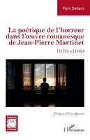 La poétique de l’horreur dans l’uvre romanesque de Jean-Pierre Martinet