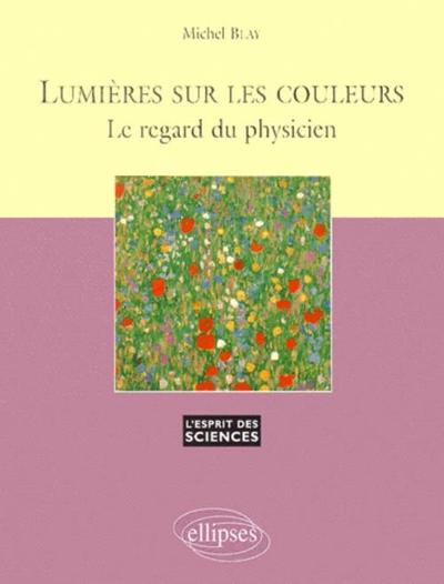 Lumières sur les couleurs - Le regard du physicien - n°11 - Michel Blay