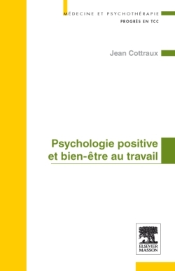 Psychologie positive et bien-être au travail - Jean Cottraux