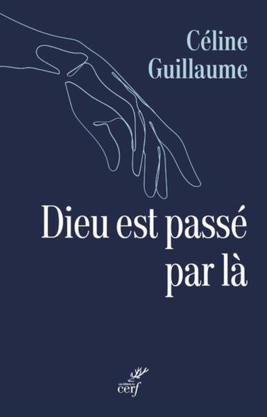 Dieu Est Passé Par Là - Céline Guillaume