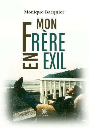 Mon frère en exil - Monique Bacquier