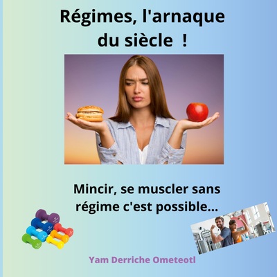 Régimes, l'arnaque du siècle ! - Yam Derriche Ometeotl