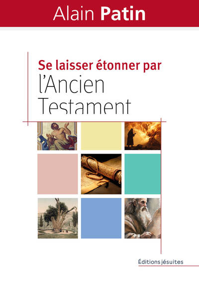 Se laisser étonner par l'Ancien Testament - Alain Patin