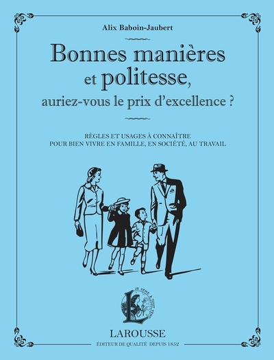 Bonnes Manières Et Politesse, Auriez-Vous Le Prix D'Excellence ? / Règles Et Usages À Connaître Pour