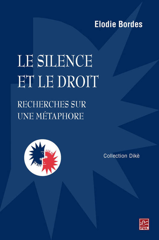 Le Silence Et Le Droit. Recherches Sur Une Metaphore - Bordes Elodie