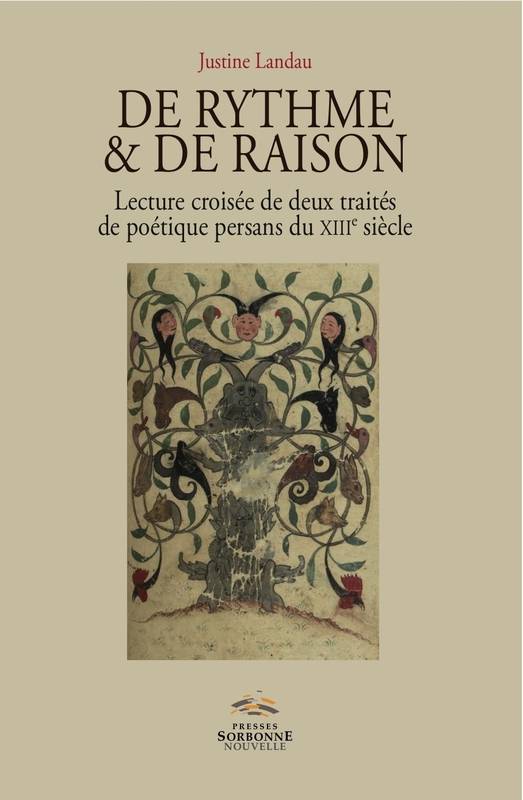 De Rythme & De Raison. Lecture Croisée De Deux Traités Persans Du Xiiie Siècle, Lecture Croisée De Deux Traités De Poétique Persans Du Xiiie Siècle