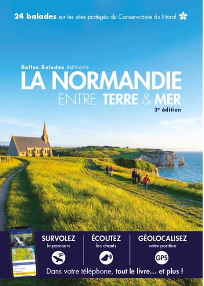 La Normandie Entre Terre & Mer (3Eme Ed) : 24 Balades Sur Les Sites Proteges Du Conservatoire Du Lit