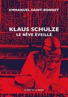 Klaus Schulze - Le rêve éveillé - Emmanuel SAINT-BONNET