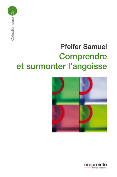 Comprendre et surmonter l'angoisse (éd 2008)