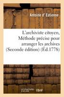 L'archiviste citoyen, ou Méthode précise pour arranger les archives . Seconde édition