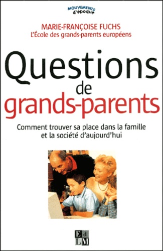 Questions de grands-parents. Comment trouver sa place dans la famille et la société d'aujourd'hui