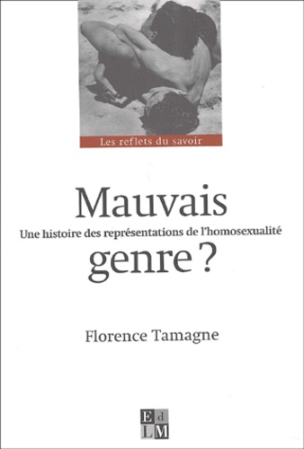 Mauvais genre. Une histoire des représentations de l'homosexualité