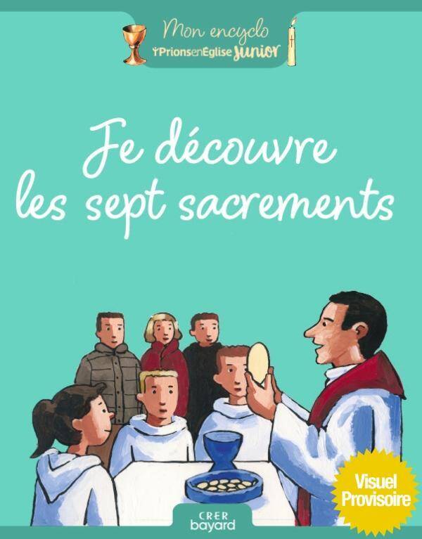 Je découvre les sept sacrements