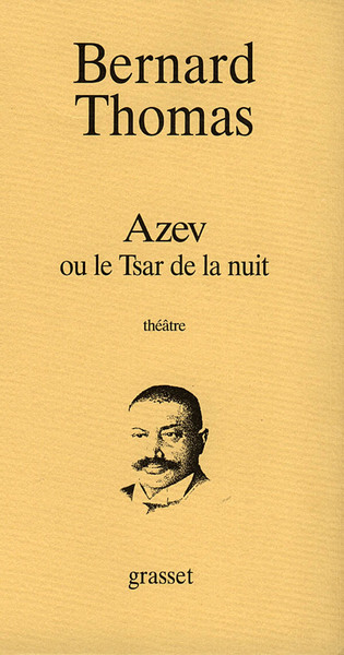 Azev ou le Tsar de la nuit - Bernard Thomas