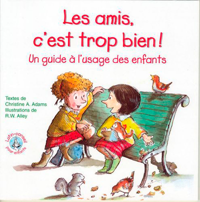 Les Amis, C'Est Trop Bien, Un Guide À L'Usage Des Enfants