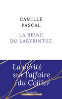 La Reine du labyrinthe - Camille Pascal