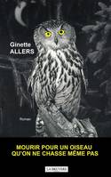 Mourir Pour Un Oiseau Qu'On Ne Chasse Même Pas