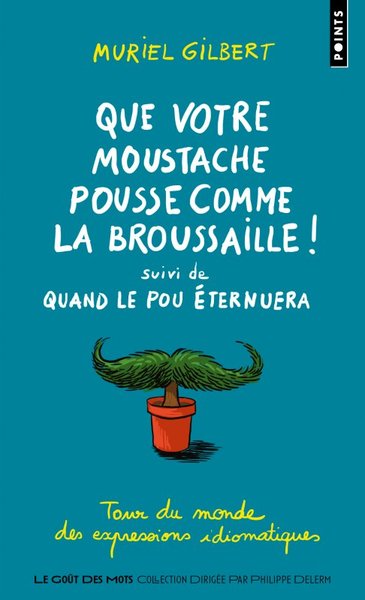 Que votre moustache pousse comme la broussaille! - Muriel Gilbert