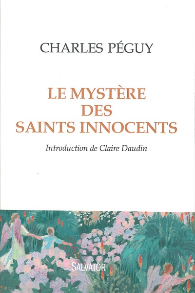 Le mystère des saints Innocents - Charles Péguy, Claire Daudin