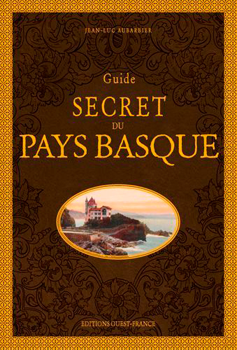 Guide secret du Pays Basque - Jean-Luc Aubarbier