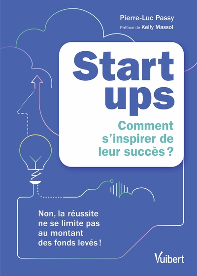 Startups : comment s'inspirer de leur succès ? - Pierre-Luc Passy