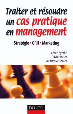 Traiter Et Résoudre Un Cas Pratique En Management - Stratégie . Grh . Marketing, Stratégie . Grh . Marketing