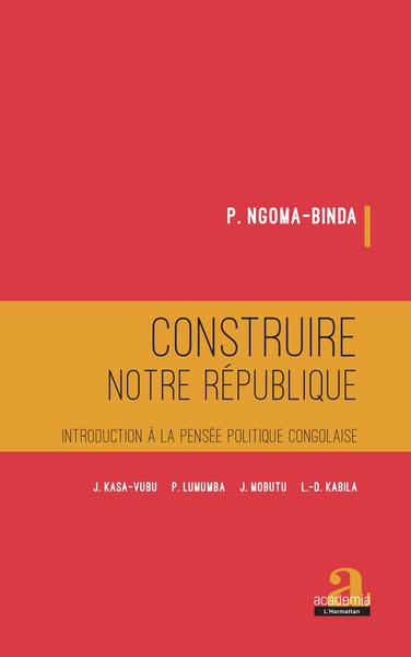 Construire notre république - Phambu Ngoma-Binda