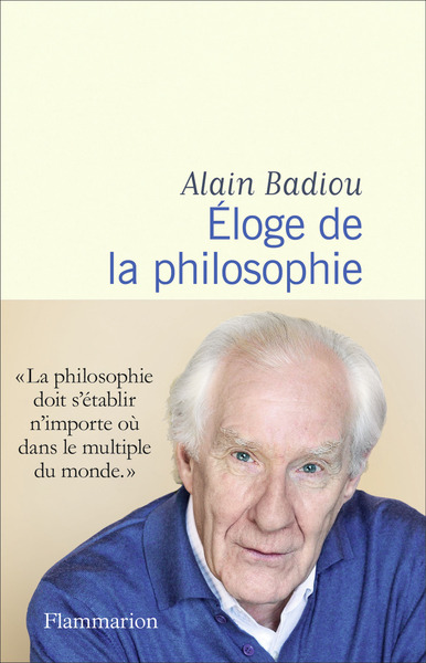 Éloge de la philosophie - Alain Badiou