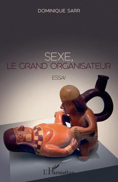 Sexe, le grand organisateur - Dominique Sarr