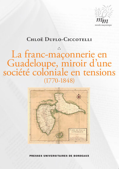 La franc-maçonnerie en Guadeloupe, miroir d'une société coloniale en tensions