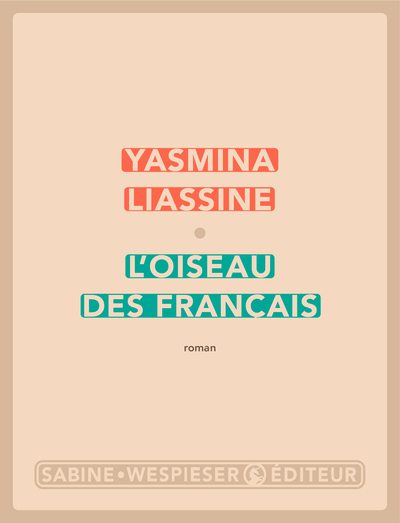 L'oiseau des français - Yasmina Liassine