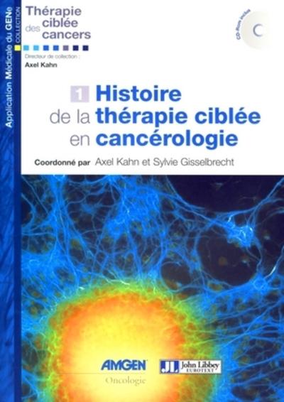 Histoire de la thérapie ciblée en cancérologie - Axel Kahn, Sylvie Gisselbrecht